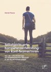 Selbstgesteuerte Kompetenzentwicklung von Konfi-Teamer/innen: Von der unterstützenden zur verantwortlichen Mitarbeit in der Konfirmandenarbeit