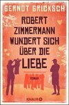 Gricksch, G: Robert Zimmermann wundert sich über die Liebe