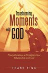 Transforming Moments with God