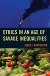 Ethics in an Age of Savage Inequalities