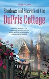 Shadows and Secrets of the DuPris Cottage