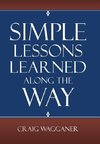 Simple Lessons Learned Along The Way