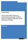 International Online Marketing Communication Strategies of Global Players. A Linguistic Study with Special Reference to T-Mobile