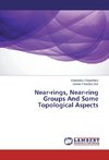 Near-rings, Near-ring Groups And Some Topological Aspects