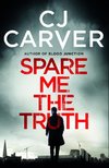 Carver, C: Spare Me the Truth