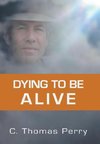 Dying to be Alive