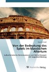 Von der Bedeutung des Spiels im klassischen Altertum