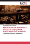 Modelación de demanda y oferta de un corredor multimodal de transporte