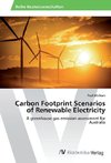 Carbon Footprint Scenarios of Renewable Electricity