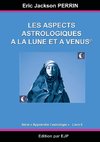 Astrologie livre 6 : Les aspects astrologiques à la Lune et à Vénus