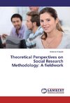 Theoretical Perspectives on Social Research Methodology: A fieldwork