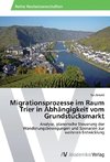 Migrationsprozesse im Raum Trier in Abhängigkeit vom Grundstücksmarkt