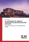 La valutazione di impatto visuale per la pianificazione del territorio