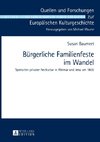 Bürgerliche Familienfeste im Wandel