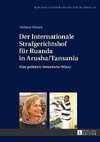 Der Internationale Strafgerichtshof für Ruanda in Arusha/Tansania