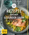 Rezepte für einen gesunden Darm