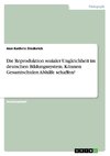 Die Reproduktion sozialer Ungleichheit im deutschen Bildungssystem. Können Gesamtschulen Abhilfe schaffen?