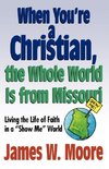 When Youre a Christian...the Whole World Is from Missouri - With Leaders Guide