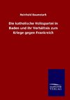 Die katholische Volkspartei in Baden und ihr Verhältnis zum Kriege gegen Frankreich