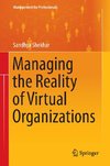 Managing the Reality of Virtual Organizations