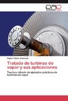 Tratado de turbinas de vapor y sus aplicaciones