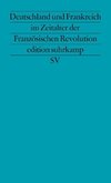 Deutschland und Frankreich im Zeitalter der Französischen Revolution