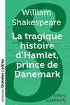 La tragique histoire d'Hamlet, prince de Danemark (grands caractères)