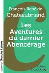 Les Aventures du dernier Abencérage (grands caractères)