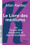 Le Livre des médiums (grands caractères)