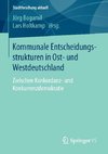 Kommunale Entscheidungsstrukturen in Ost- und Westdeutschland