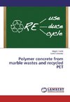 Polymer concrete from marble wastes and recycled PET