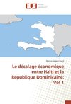 Le décalage économique entre Haïti et la République Dominicaine: Vol 1