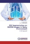 ROI Segmentation on DICOM Images in Noisy Environment