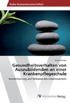 Gesundheitsverhalten von Auszubildenden an einer Krankenpflegeschule