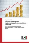 Tra crisi economica e mutamento della composizione familiare