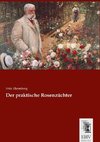 Der praktische Rosenzüchter