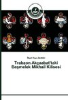 Trabzon Akçaabat'taki Basmelek Mikhail Kilisesi