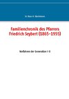 Familienchronik des Pfarrers Friedrich Seybert (1865-1955)