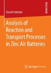 Analysis of Reaction and Transport Processes in Zinc Air Batteries