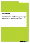 Interaktionismus. Die Bedeutung von Input und Output für den Spracherwerb