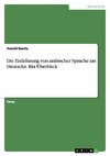 Die Entlehnung von arabischer Sprache ins Deutsche. Ein Überblick