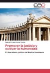 Promover la justicia y cultivar la humanidad