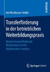 Transferförderung in der betrieblichen Weiterbildungspraxis