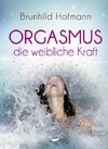 Orgasmus - die weibliche Kraft