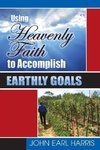 Using Heavenly Faith to Accomplish Earthly Goals