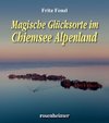 Magische Glücksorte im Chiemsee Alpenland