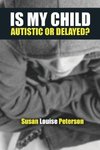 Is My Child Autistic or Delayed?