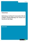Bedeutung von Brand Communities für die (Online-) Markenführung. Der Nutzen von Facebook Fan Pages