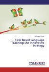 Task Based Language Teaching: An Innovative Strategy