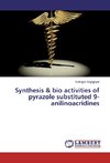 Synthesis & bio activities of pyrazole substituted 9-anilinoacridines